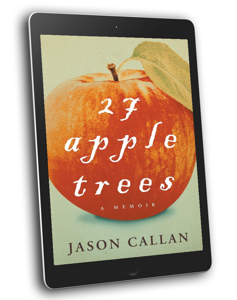 27 Apple Trees: A Memoir by Jason Callan